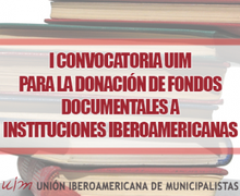 RESOLUCIÓN I CONVOCATORIA UIM PARA LA DONACIÓN DE FONDOS DOCUMENTALES A INSTITUCIONES IBEROAMERICANA